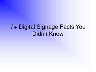 Digital Signage Facts You Didn’t Know