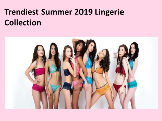 Trendiest Summer 2019 Lingerie Collection