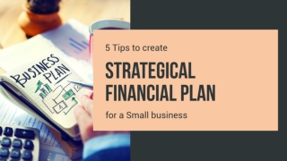 5 tips to create a strategical financial plan for a small business