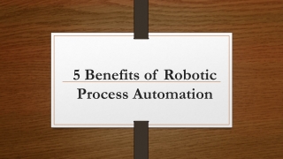 5 Benefits of RPA - Robotic Process Automation