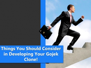 Things You Should Consider in Developing Your Gojek Clone!