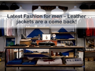 Latest Fashion for men – Leather jackets are a come back!