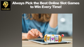 Always Pick the Best Online Slot Games to Win Every Time!