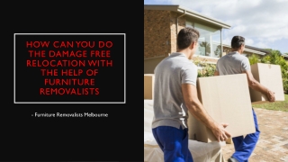 How Can You Do The Damage Free Relocation With The Help Of Furniture Removalists