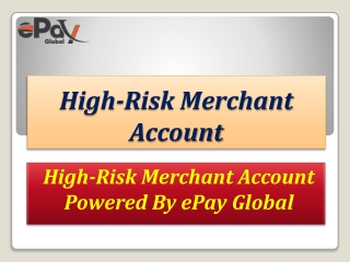 Get the High risk merchant account By ePay Global