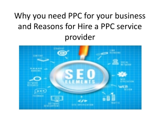 Why you need PPC for your business and Reasons for Hire a PPC service provider