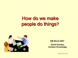 KM World 2007: How do we make people do things?