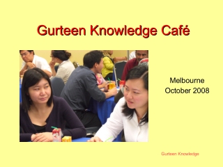 Gurteen Knowledge Cafe, Melbourne, Oct 2008