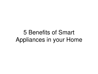 5 Benefits of Smart Appliances in your Home