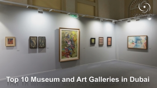 Top 10 Museum and Art Galleries in Dubai