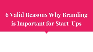 6 Valid Reasons Why Branding is Important for Start-Ups