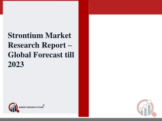 Strontium Market 2019 Global Market Challenge, Driver, Trends & Forecast to 2023
