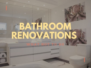 Bathroom Renovations - What Not To Do