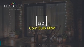 Enhance the Value of Residential Properties by Installing 60W LED Corn Bulbs