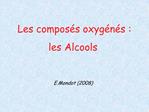 Les compos s oxyg n s : les Alcools