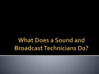 What does a Sound and Broadcast Technicians Do?