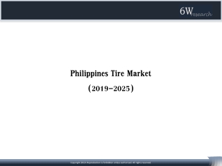 Philippines Tire Market Size, Share & Trends (2019-2025) | 6wresearch