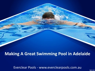 Making A Great Swimming Pool in Adelaide