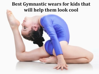 Best gymnastic wears for kids that will help them look cool