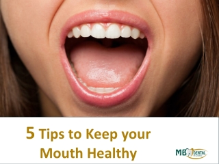 5 Tips to Keep Your Mouth Healthy