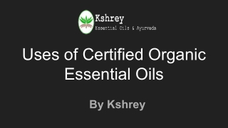 Uses Of Certified Organic Essential Oils
