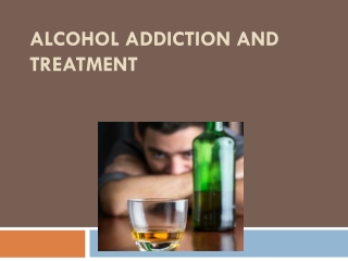 Alcohol addiction and treatment