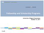 Fellowship and Scholarship Programs University of Regina Presentation October 12, 2011