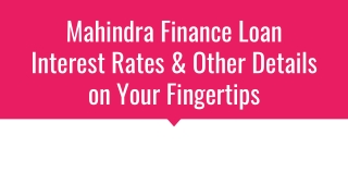 Mahindra Finance Loan Interest Rates & Other Details on Your Fingertips