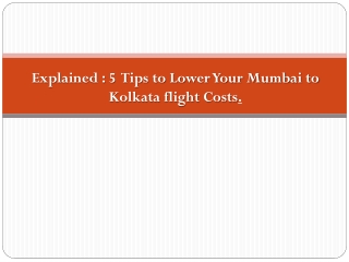 Explained : 5 Tips to Lower Your Mumbai to Kolkata flight Costs.