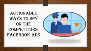 Actionable Ways to Spy on Competitors' Facebook Ads
