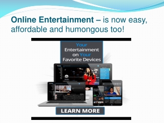 Online Entertainment – is now easy, affordable and humongous too!