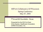 HIPAA Collaborative Of Wisconsin Spring Conference May 07, 2004