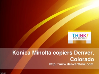 Konica Minolta copiers Denver, Colorado	- Denverthink.com