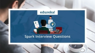 Spark Interview Questions and Answers | Apache Spark Interview Questions | Spark Tutorial | Edureka