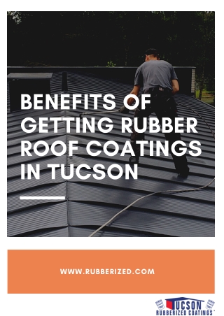 Benefits of getting Rubber Roof Coatings in Tucson