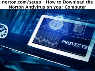 norton.com/setup - How to Install and Activate the Norton Antivirus on your Computer