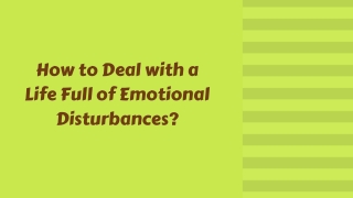 How to Deal with a Life Full of Emotional Disturbances?