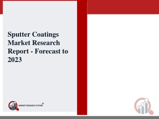 Sputter Coatings Market Size 2019 – Huge Growth Opportunities & Expansion till 2023