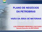 PLANO DE NEG CIOS DA PETROBRAS VIS O DA REA DE MATERIAIS