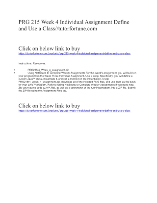 PRG 215 Week 4 Individual Assignment Define and Use a Class//tutorfortune.com
