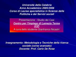 Insegnamento: Metodologia e Tecniche della ricerca sociale (corso avanzato) Docente: Prof. Carlo De Rose