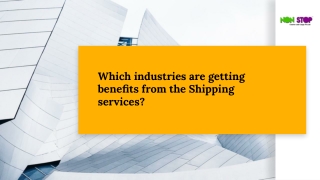 Which industries are getting benefits from the Shipping services?