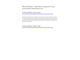 PRG 280 Week 4 Individual Assignment Using JavaScript®//tutorfortune.com