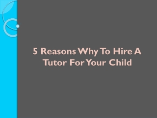 5 Reasons Why to Hire a Tutor for your Child