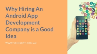 Why Hiring An Android App Development Company is a Good Idea