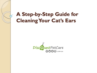 A Step-by-Step Guide for Cleaning Your Cat’s Ears