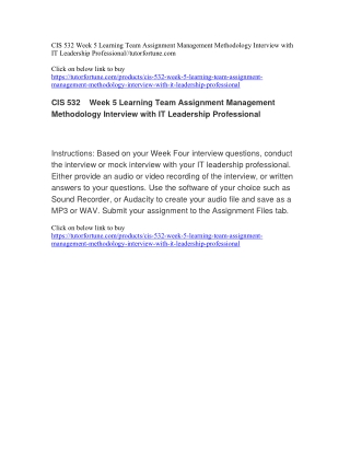 CIS 532 Week 5 Learning Team Assignment Management Methodology Interview with IT Leadership Professional//tutorfortune.c