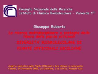 La ricerca multidisciplinare a sostegno della filiera delle piante officinali DIVERSITA’ BIOMOLECOLARE DI PIANTE OFFICI