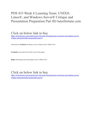 POS 433 Week 4 Learning Team: UNIX®, Linux®, and Windows Server® Critique and Presentation Preparation Part III//tutorfo