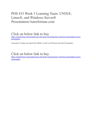 POS 433 Week 5 Learning Team: UNIX®, Linux®, and Windows Server® Presentation//tutorfortune.com